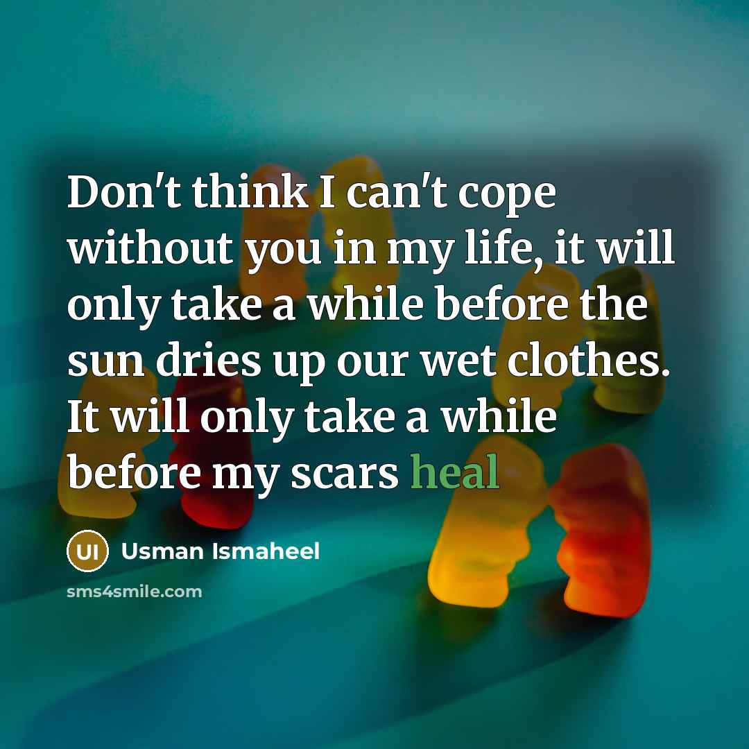 “Don't think I can't cope without you in my life,…” quote by Usman Ismaheel