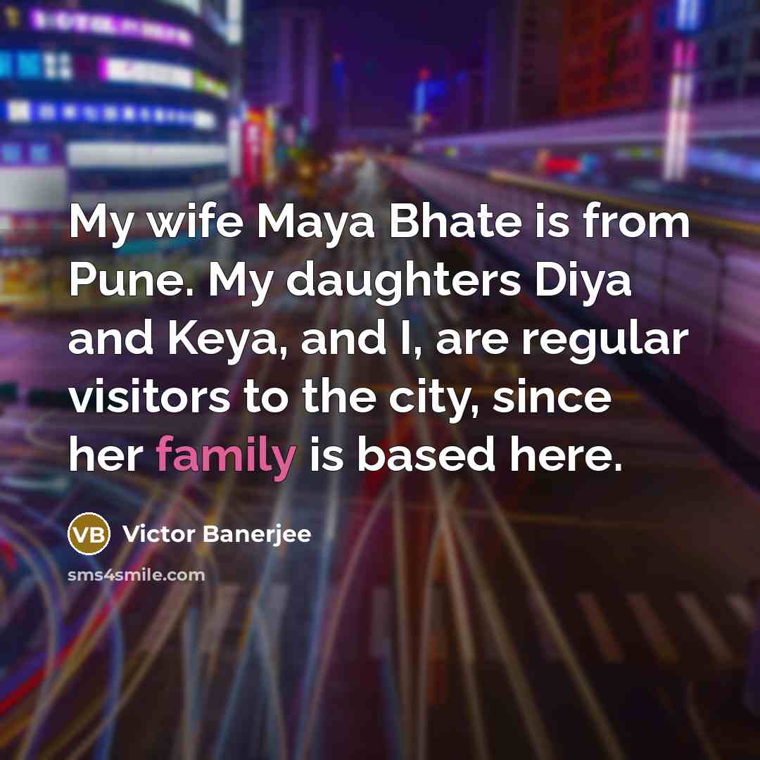 “My wife Maya Bhate is from Pune. My daughters Diya…” quote by Victor Banerjee