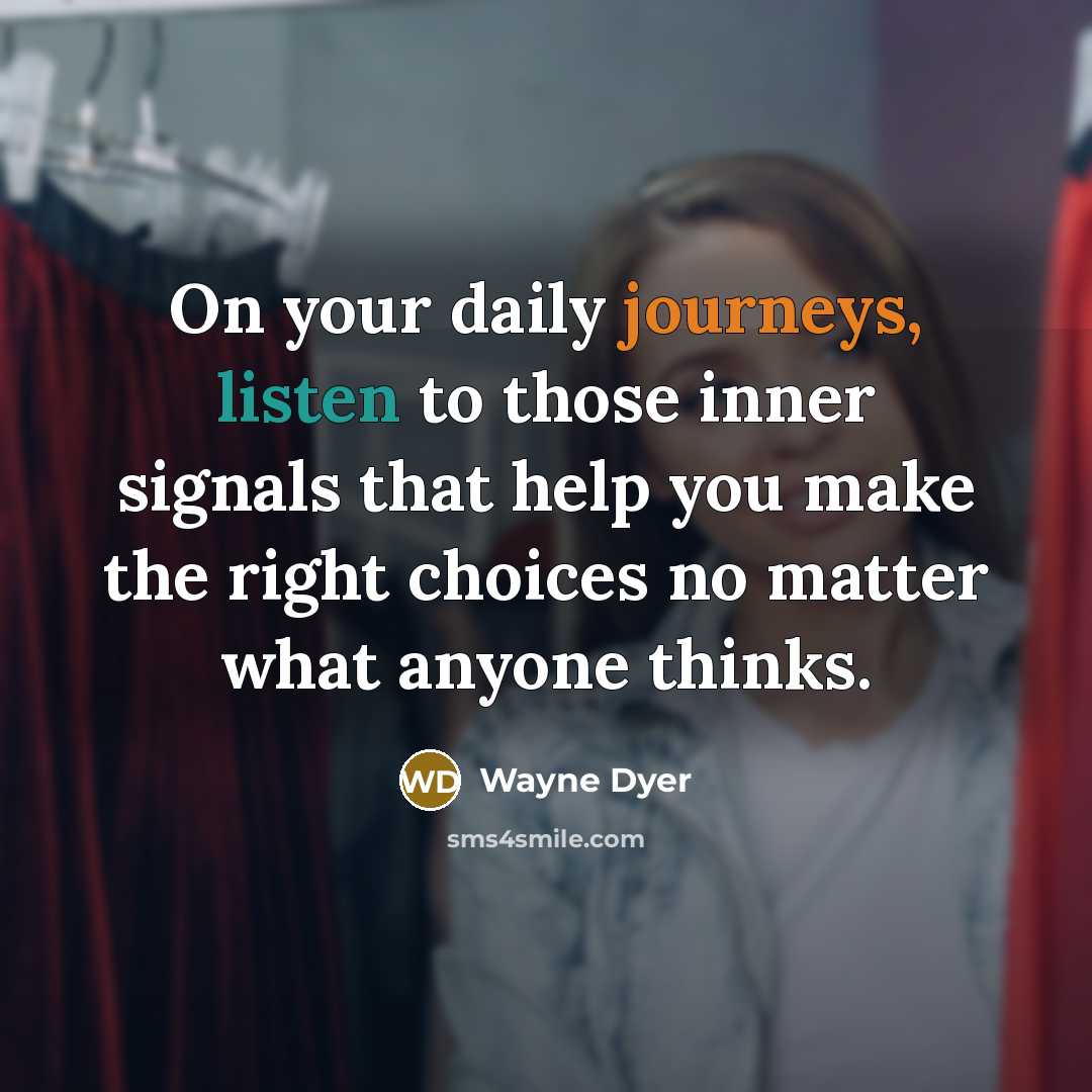 “On your daily journeys, listen to those inner signals that…” quote by Wayne Dyer
