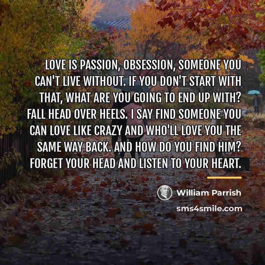 “Love is passion, obsession, someone you can't live without. If…” quote by William Parrish