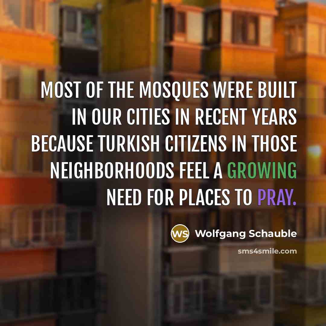 “Most of the mosques were built in our cities in…” quote by Wolfgang Schauble