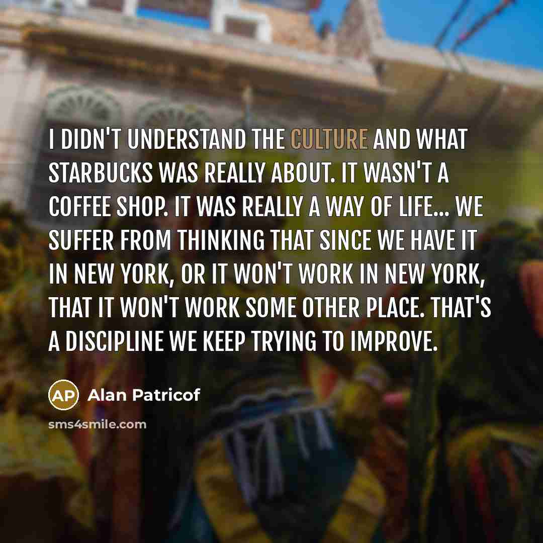 “I didn't understand the culture and what Starbucks was really…” quote by Alan Patricof
