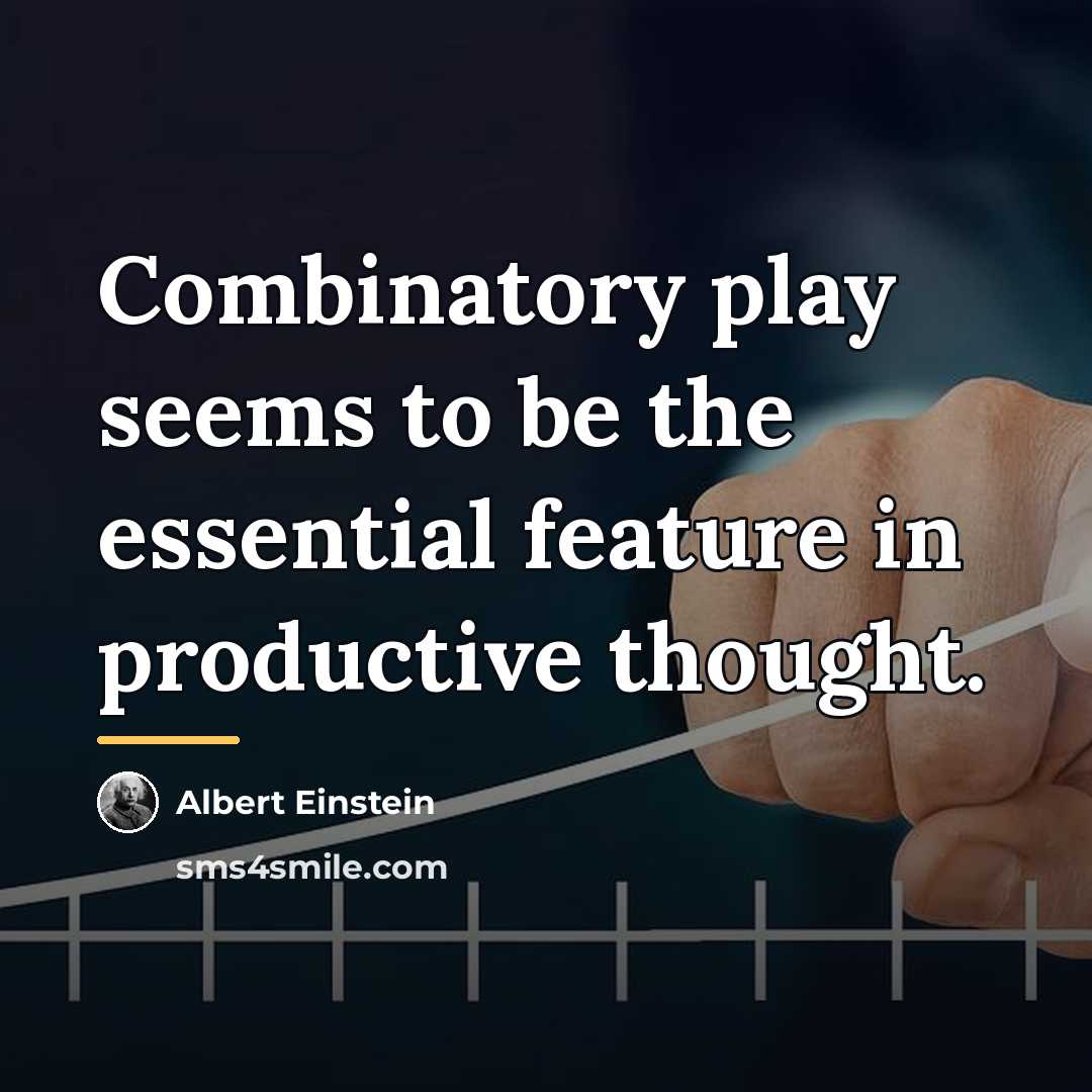 “Combinatory play seems to be the essential feature in productive…” quote by Albert Einstein
