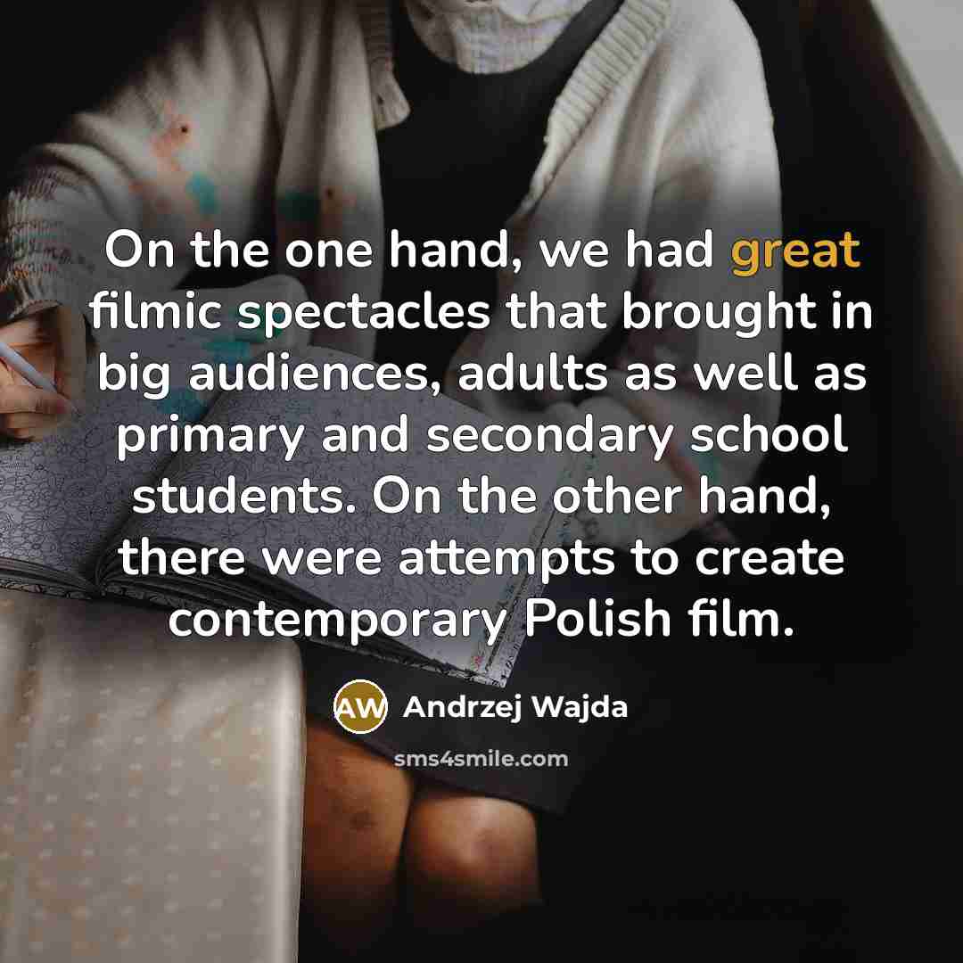 “On the one hand, we had great filmic spectacles that…” quote by Andrzej Wajda