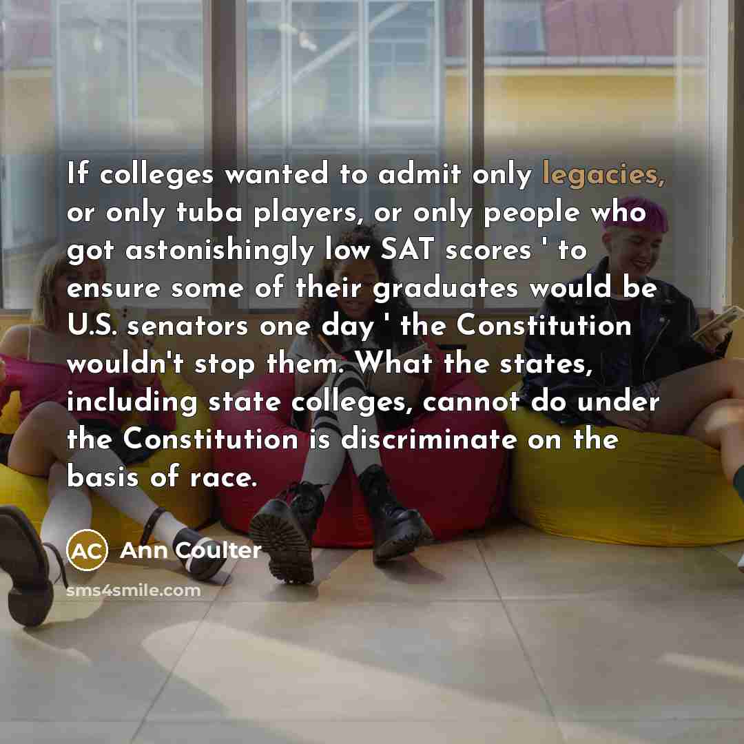 “If colleges wanted to admit only legacies, or only tuba…” quote by Ann Coulter