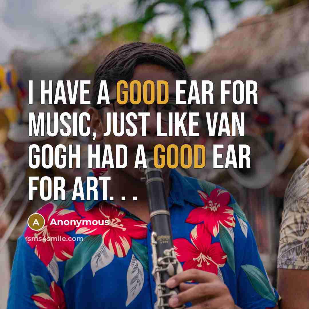 “I have a good ear for music, just like Van…” quote by Anonymous
