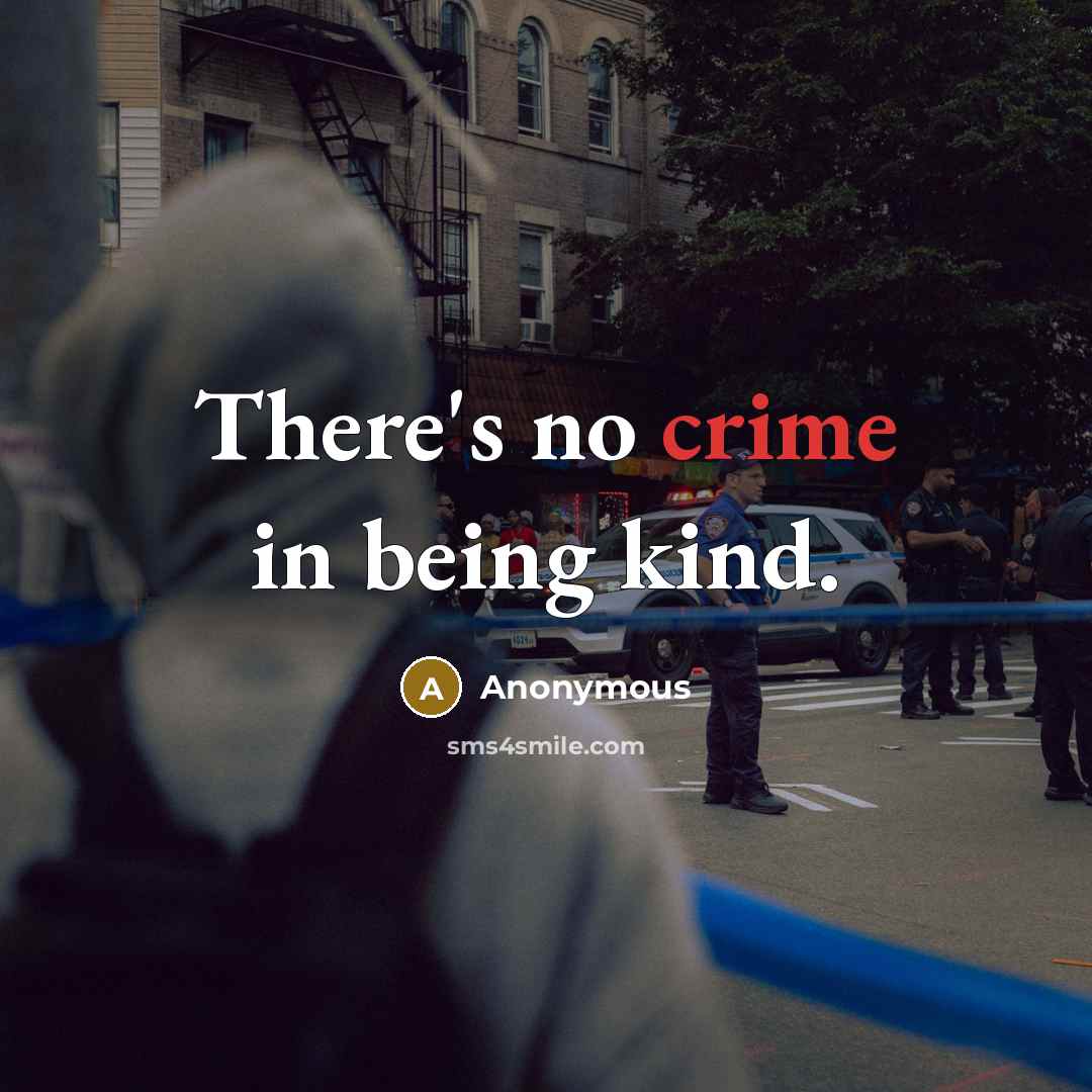 “There's no crime in being kind.…” quote by Anonymous