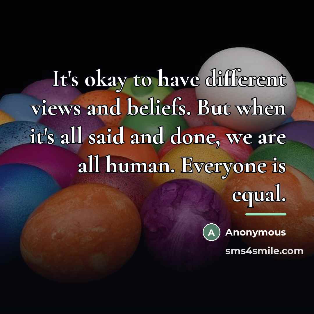 “It's okay to have different views and beliefs. But when…” quote by Anonymous