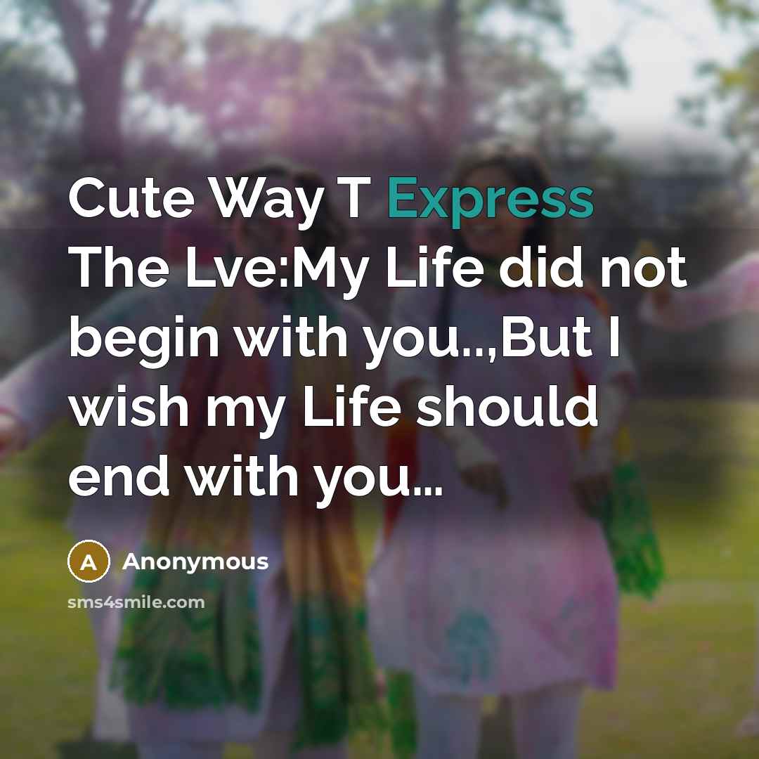 “Cute Way T Express The Lve:My Life did not begin…” quote by Anonymous