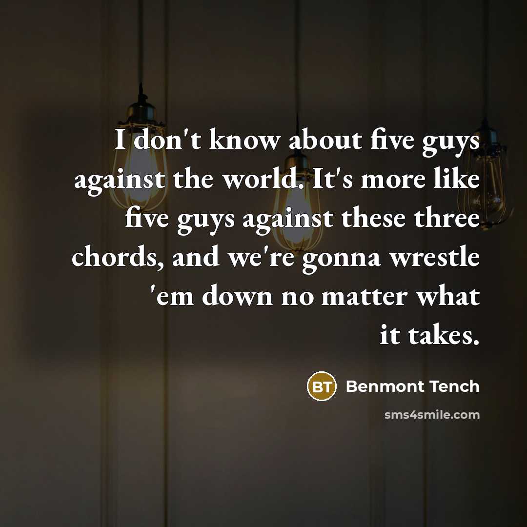 “I don't know about five guys against the world. It's…” quote by Benmont Tench