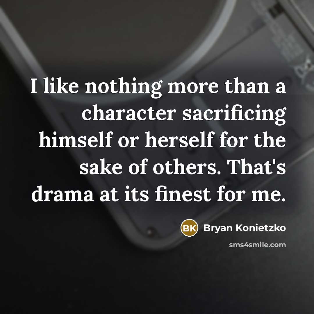 “I like nothing more than a character sacrificing himself or…” quote by Bryan Konietzko