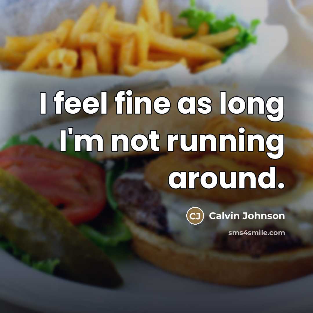“I feel fine as long I'm not running around.…” quote by Calvin Johnson