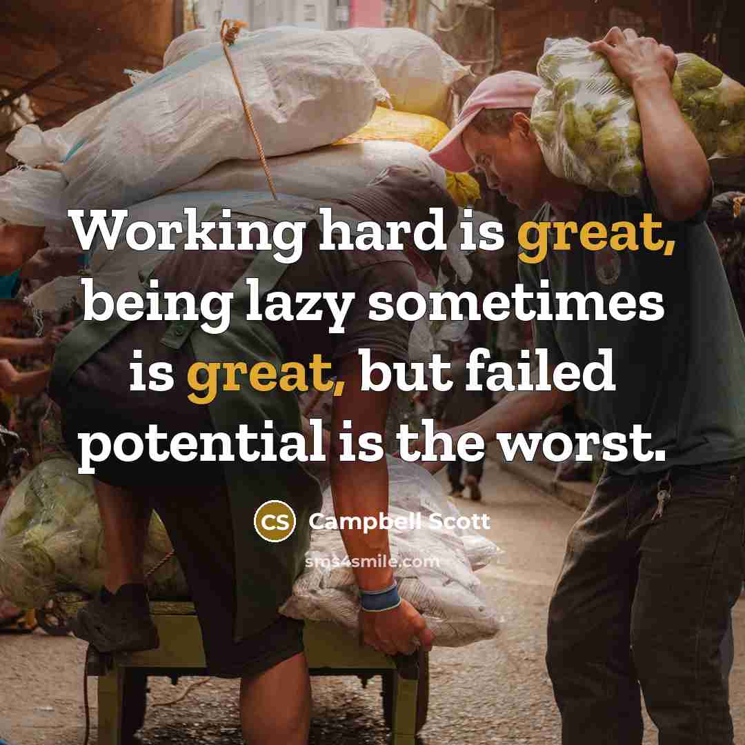 “Working hard is great, being lazy sometimes is great, but…” quote by Campbell Scott