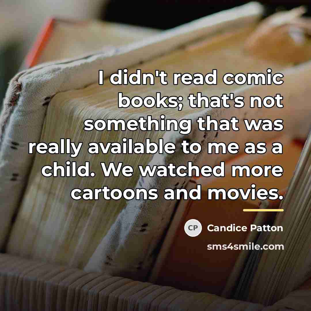 “I didn't read comic books; that's not something that was…” quote by Candice Patton