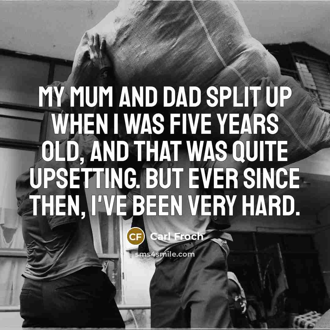 “My mum and dad split up when I was five…” quote by Carl Froch