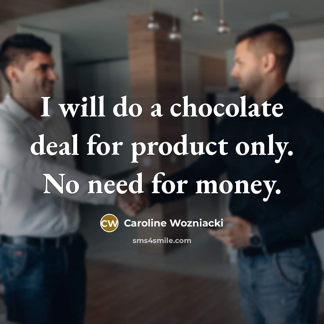 “I will do a chocolate deal for product only. No…” quote by Caroline Wozniacki