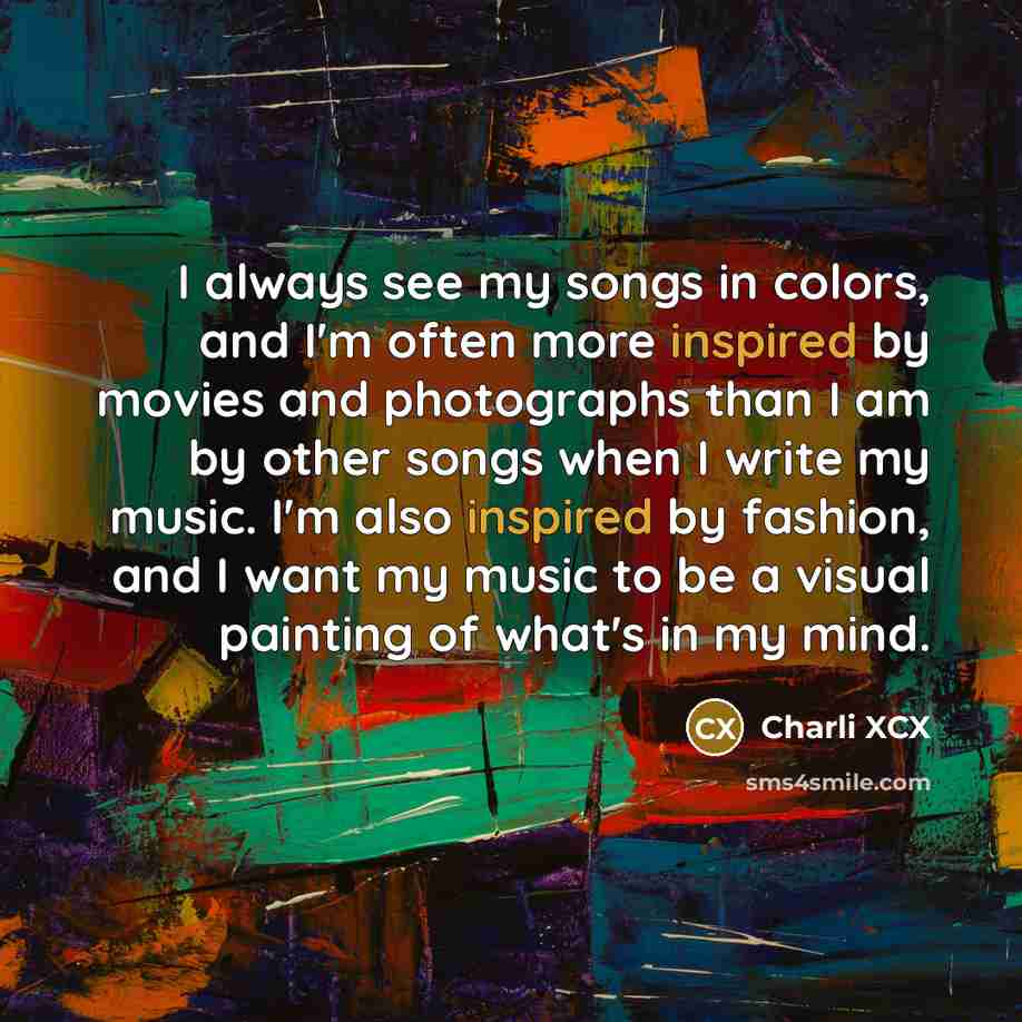 “I always see my songs in colors, and I'm often…” quote by Charli XCX