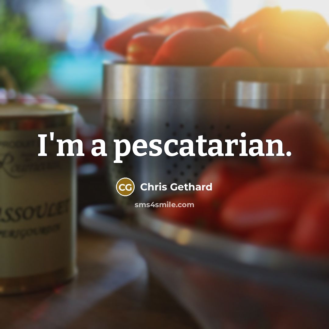 “I'm a pescatarian.” quote by Chris Gethard