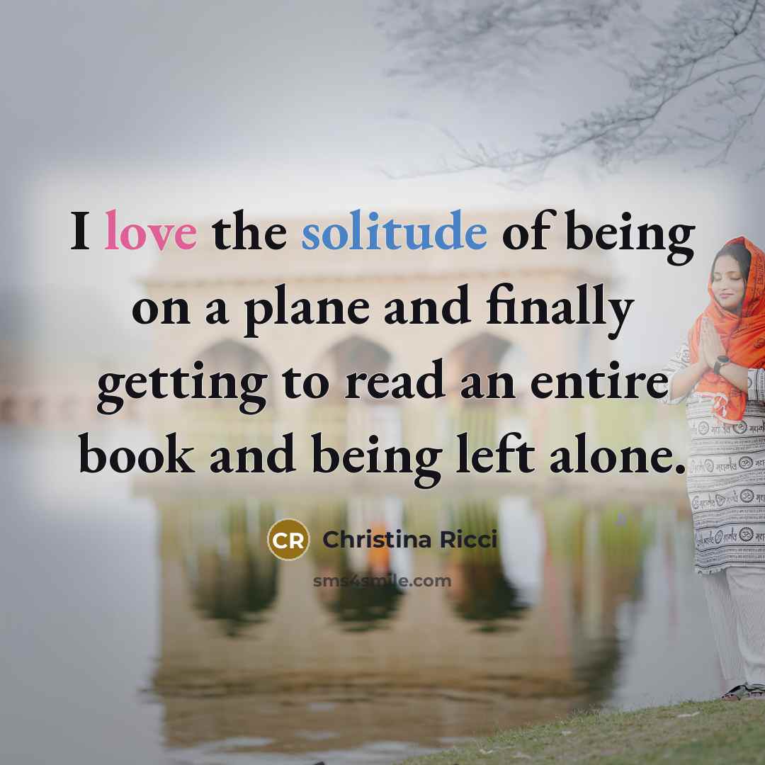 “I love the solitude of being on a plane and…” quote by Christina Ricci