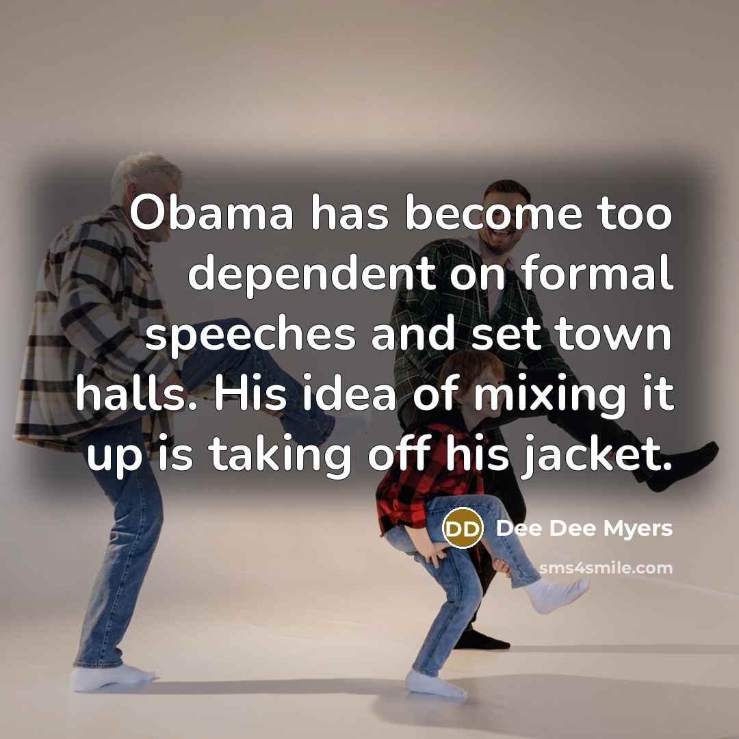 “Obama has become too dependent on formal speeches and set…” quote by Dee Dee Myers