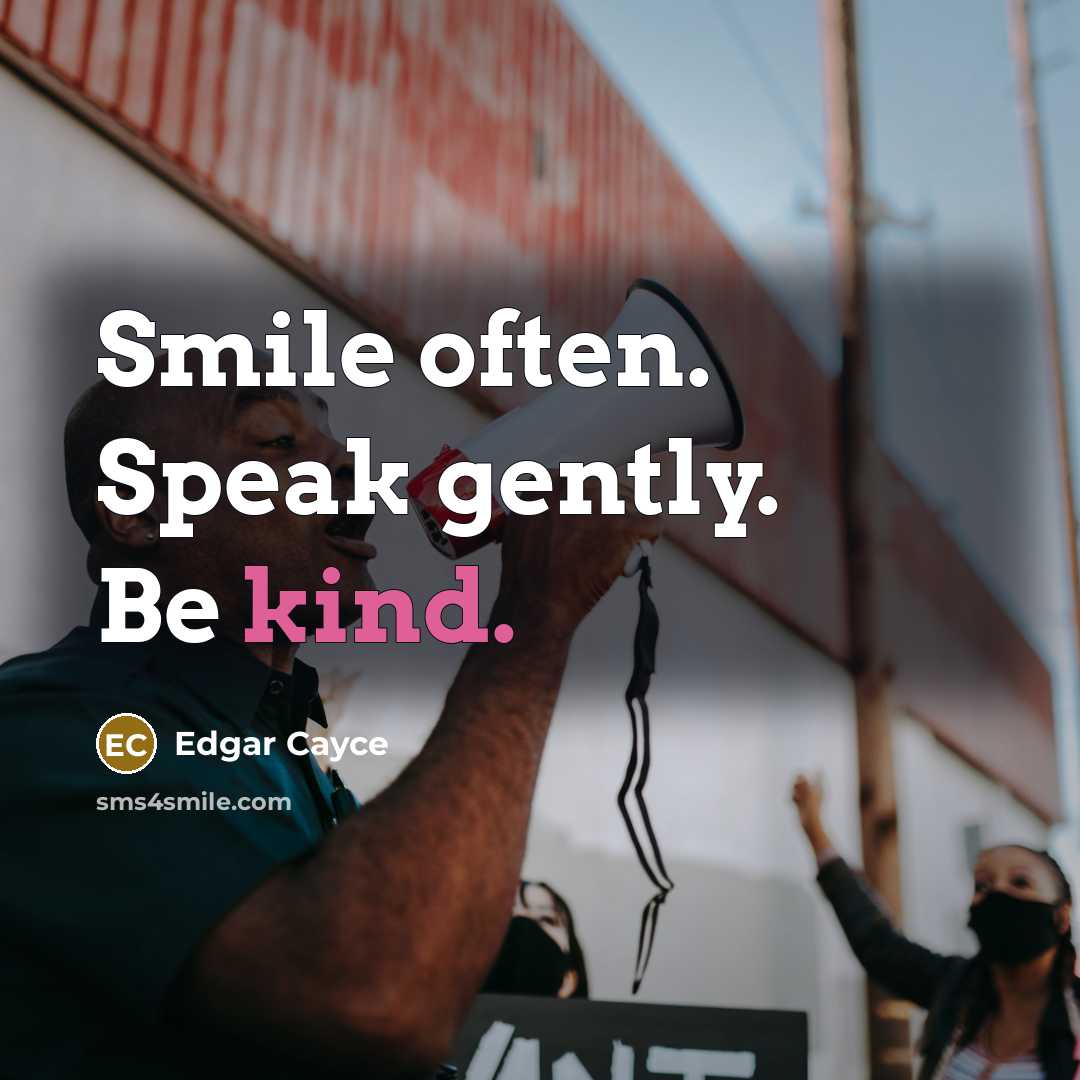 “Smile often. Speak gently. Be kind.…” quote by Edgar Cayce