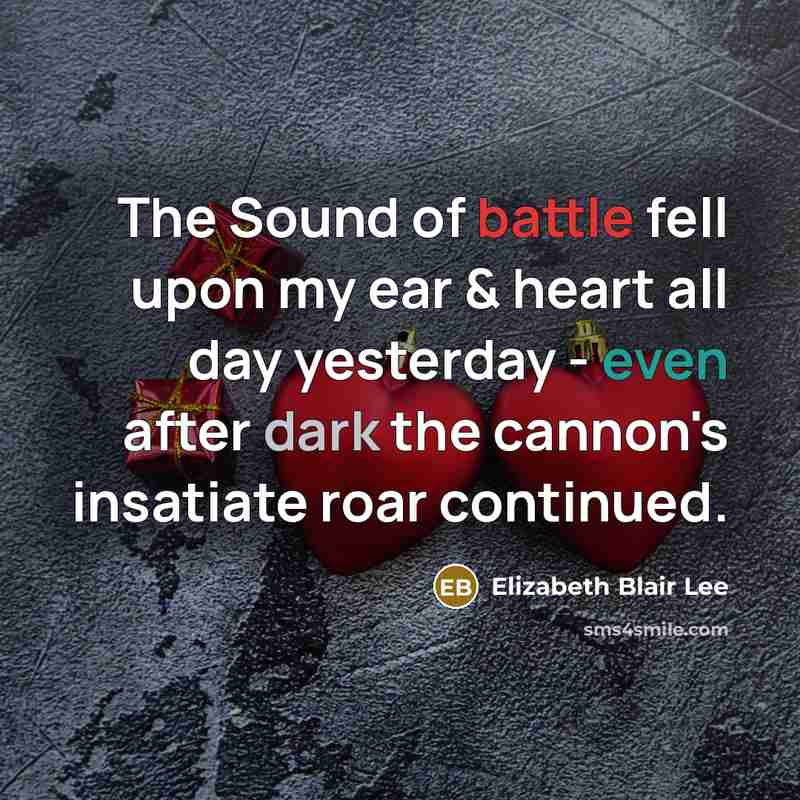 “The Sound of battle fell upon my ear & heart…” quote by Elizabeth Blair Lee