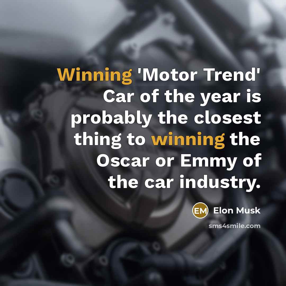 “Winning 'Motor Trend' Car of the year is probably the…” quote by Elon Musk