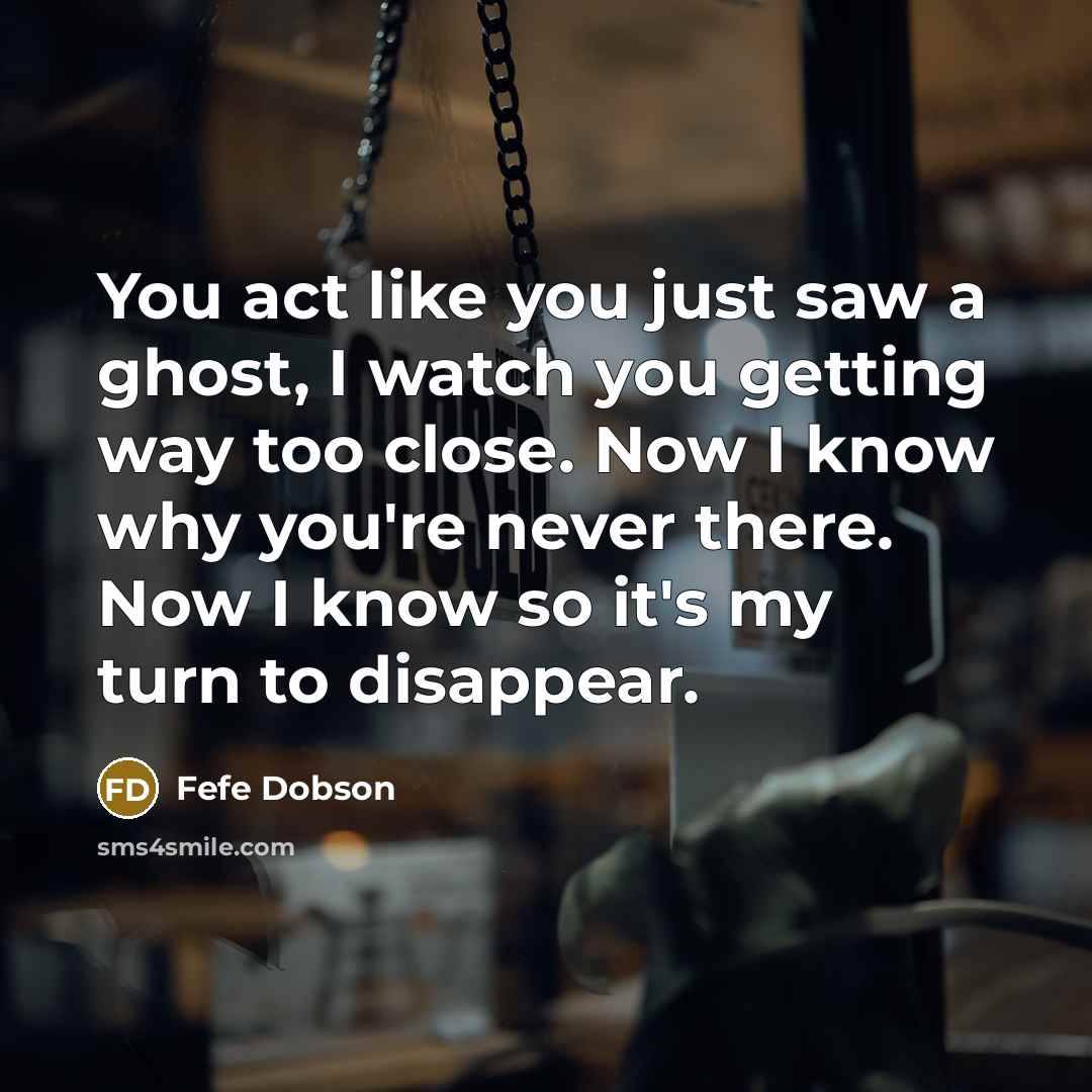 “You act like you just saw a ghost, I watch…” quote by Fefe Dobson