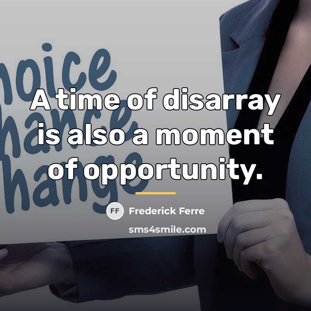 “A time of disarray is also a moment of opportunity.…” quote by Frederick Ferre