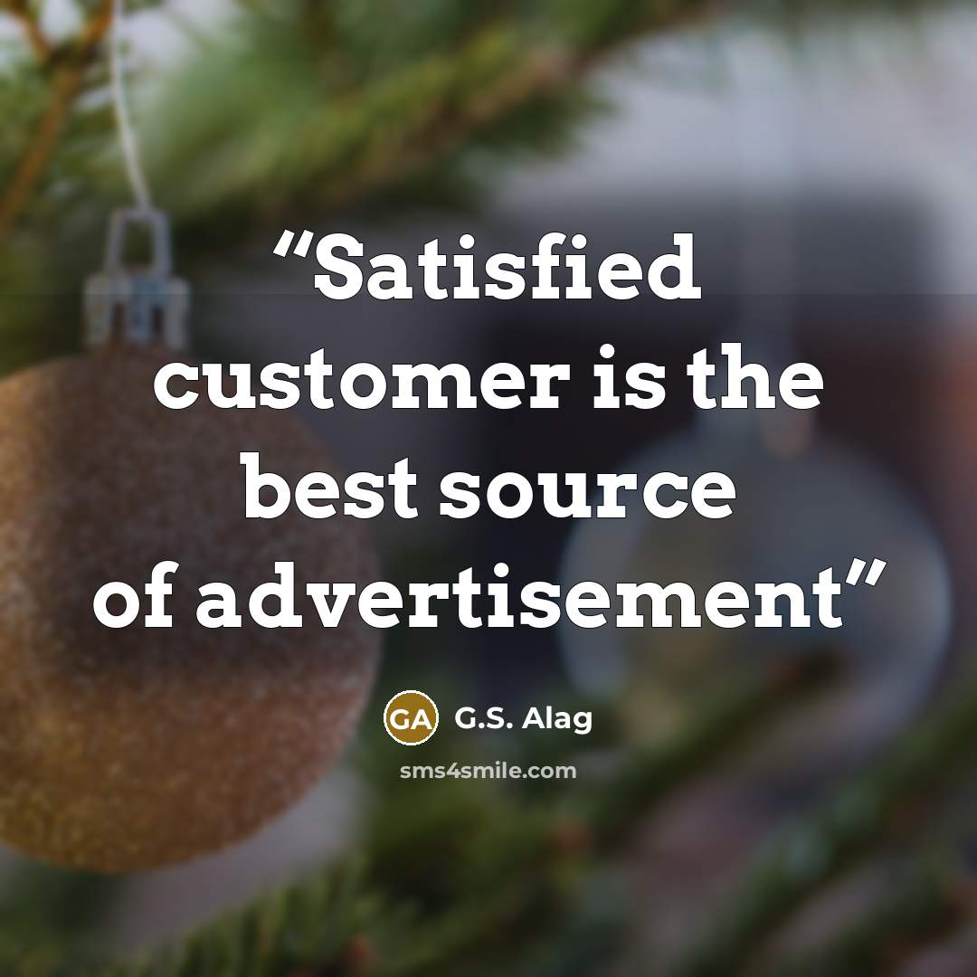 “Satisfied customer is the best source of advertisement” quote by G.S. Alag