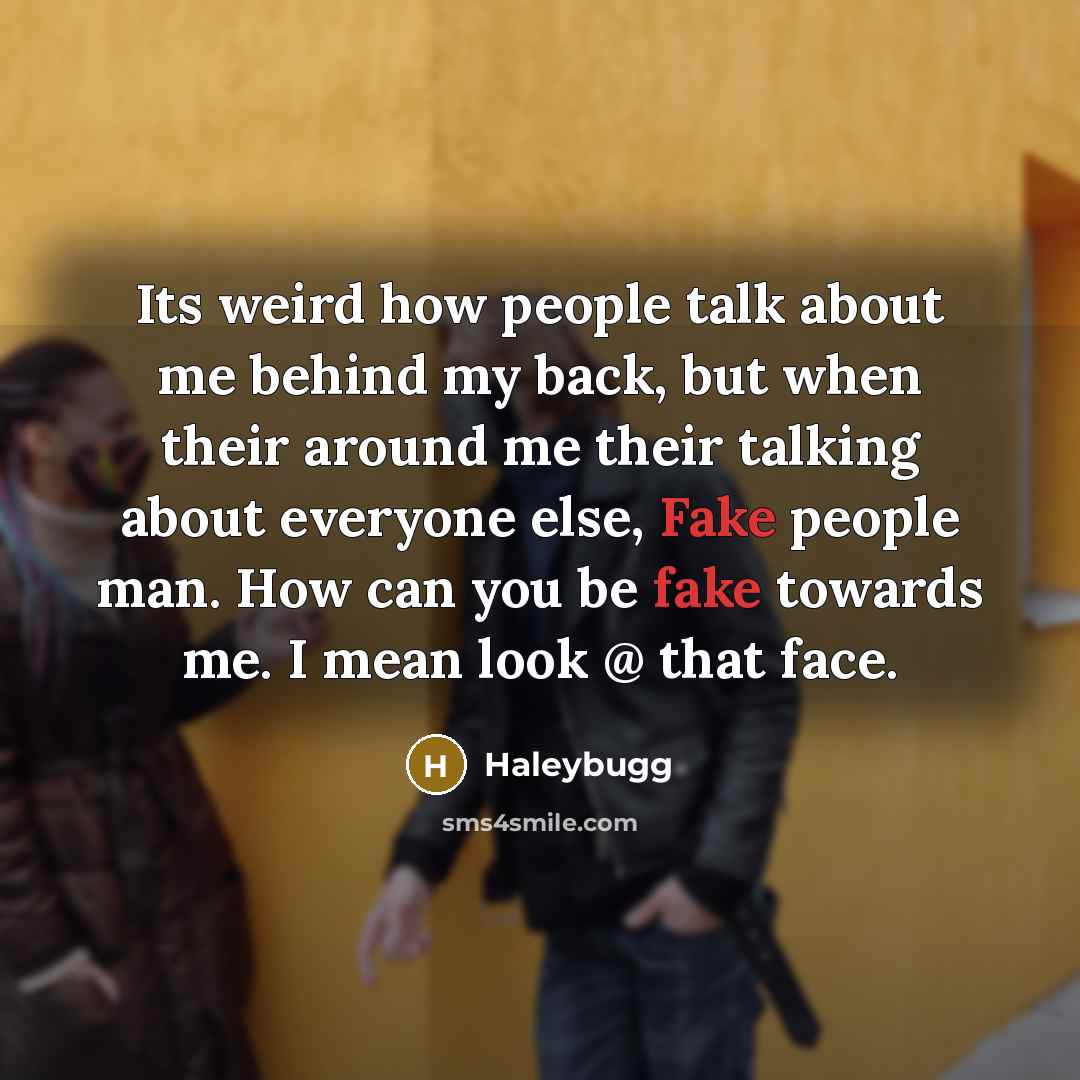 “Its weird how people talk about me behind my back,…” quote by HALEYBUGG