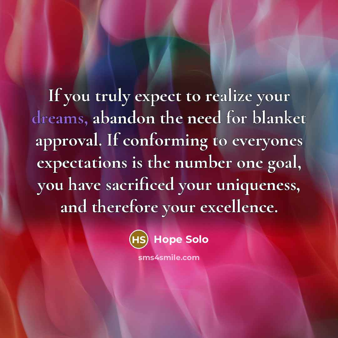 “If you truly expect to realize your dreams, abandon the…” quote by Hope Solo