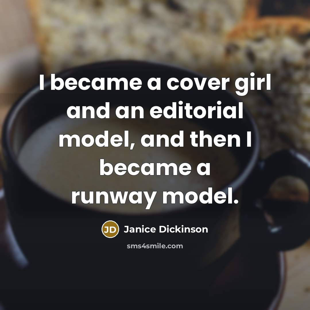 “I became a cover girl and an editorial model, and…” quote by Janice Dickinson