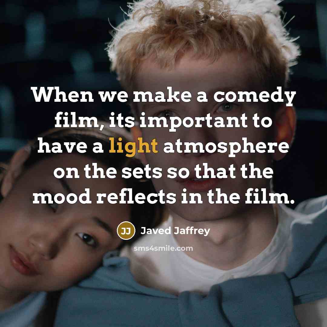 “When we make a comedy film, its important to have…” quote by Javed Jaffrey
