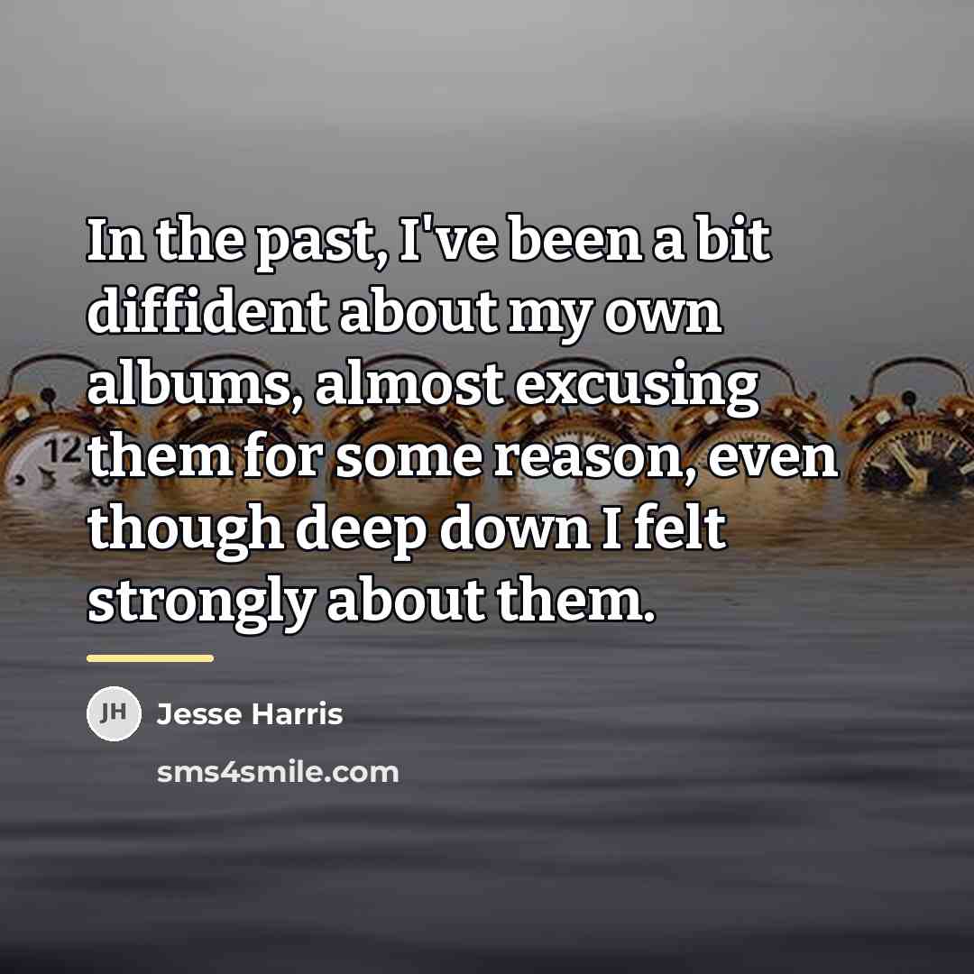 “In the past, I've been a bit diffident about my…” quote by Jesse Harris