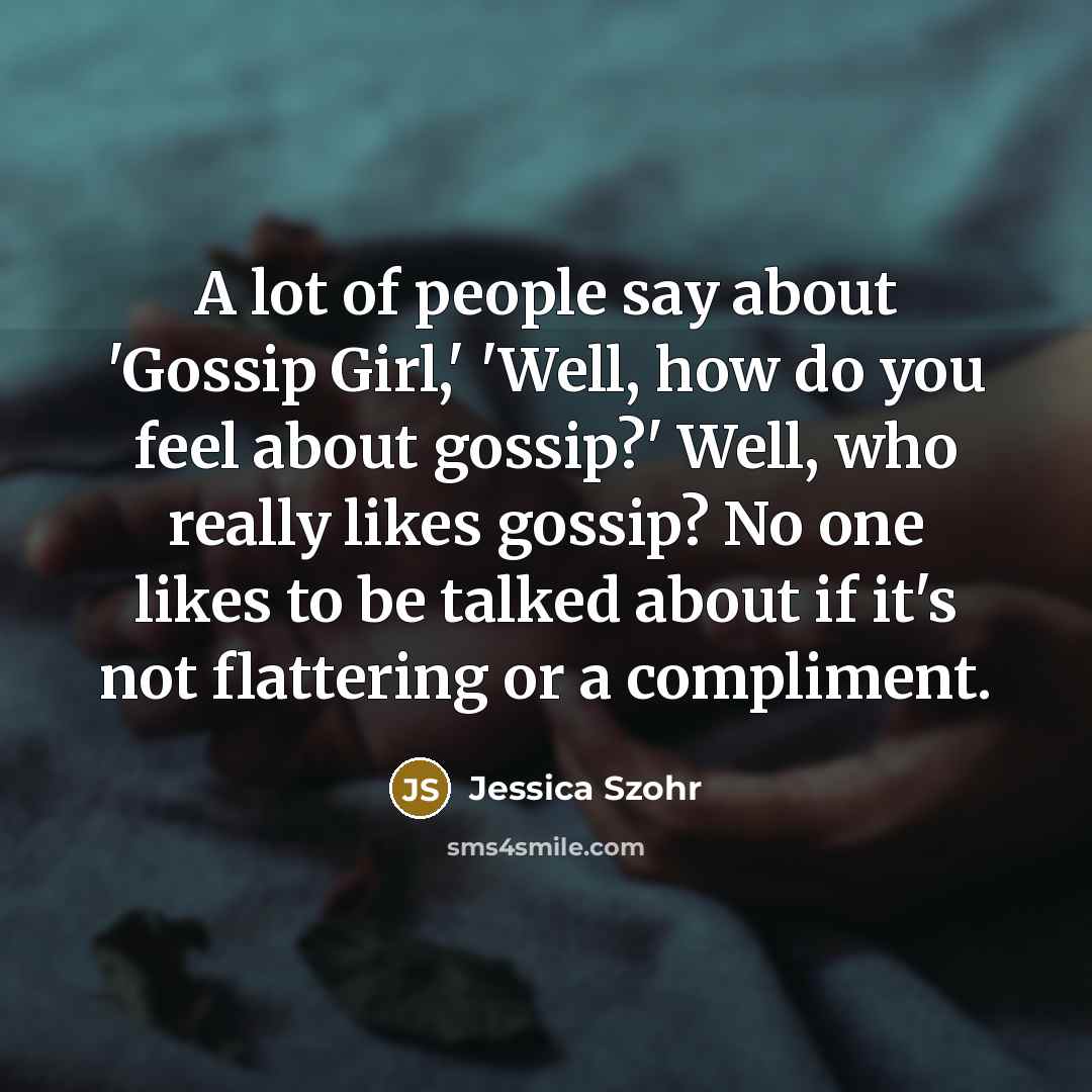 “A lot of people say about 'Gossip Girl,' 'Well, how…” quote by Jessica Szohr