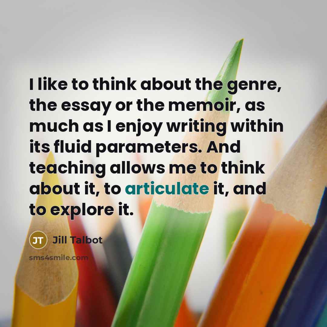“I like to think about the genre, the essay or…” quote by Jill Talbot
