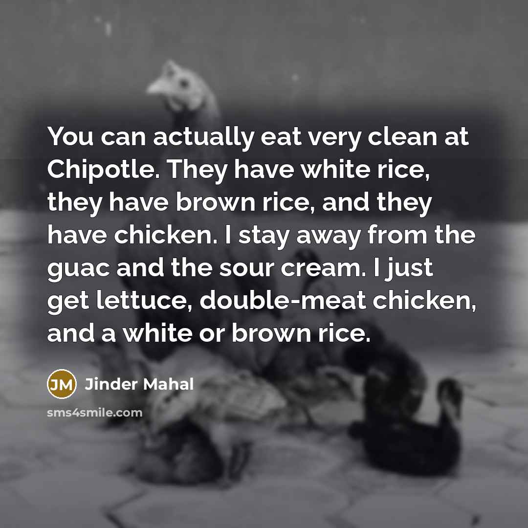 “You can actually eat very clean at Chipotle. They have…” quote by Jinder Mahal
