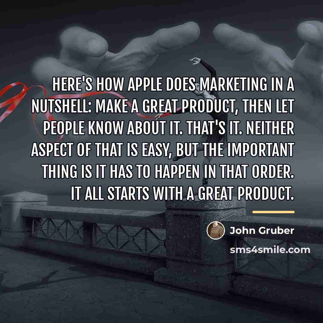 “Here's how Apple does marketing in a nutshell: Make a…” quote by John Gruber