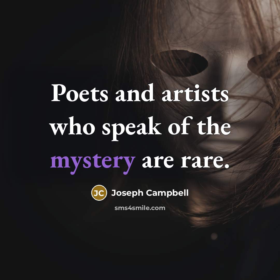 “Poets and artists who speak of the mystery are rare.…” quote by Joseph Campbell