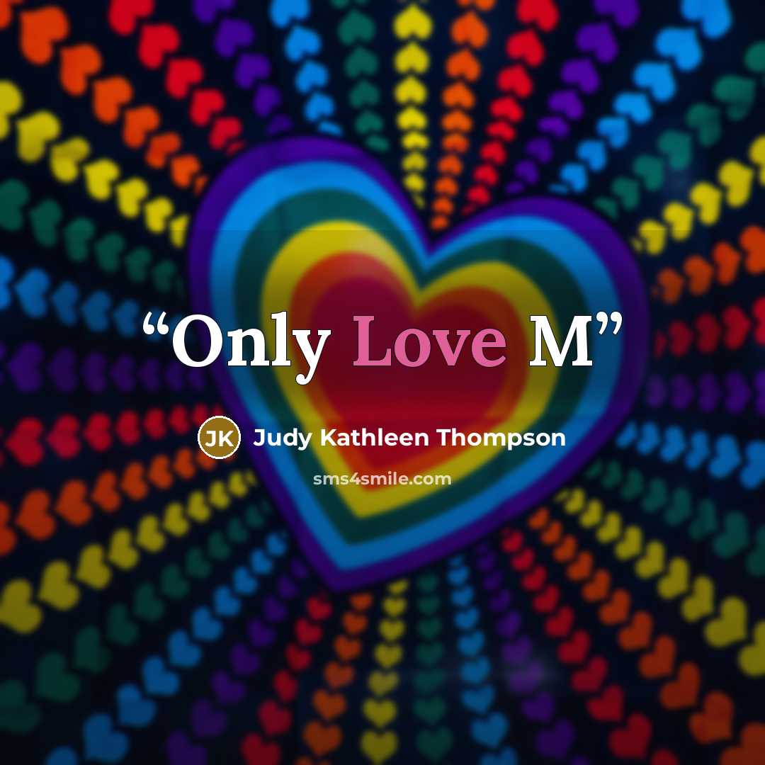 “Only Love M” quote by Judy Kathleen Thompson