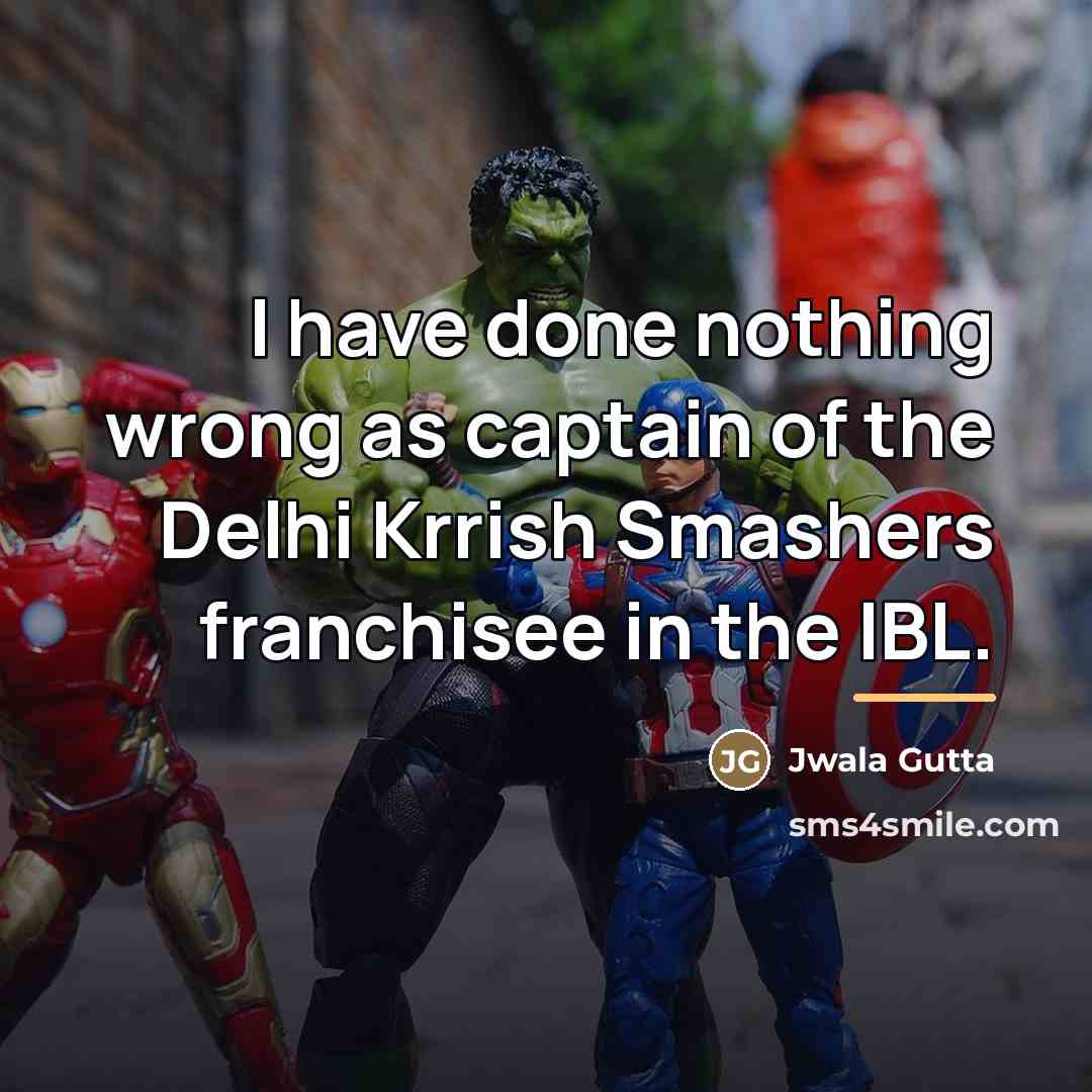 “I have done nothing wrong as captain of the Delhi…” quote by Jwala Gutta