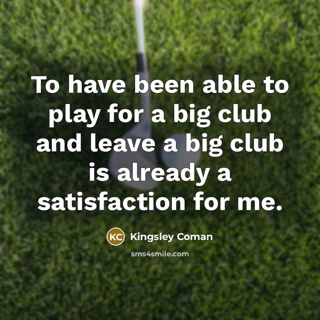 “To have been able to play for a big club…” quote by Kingsley Coman