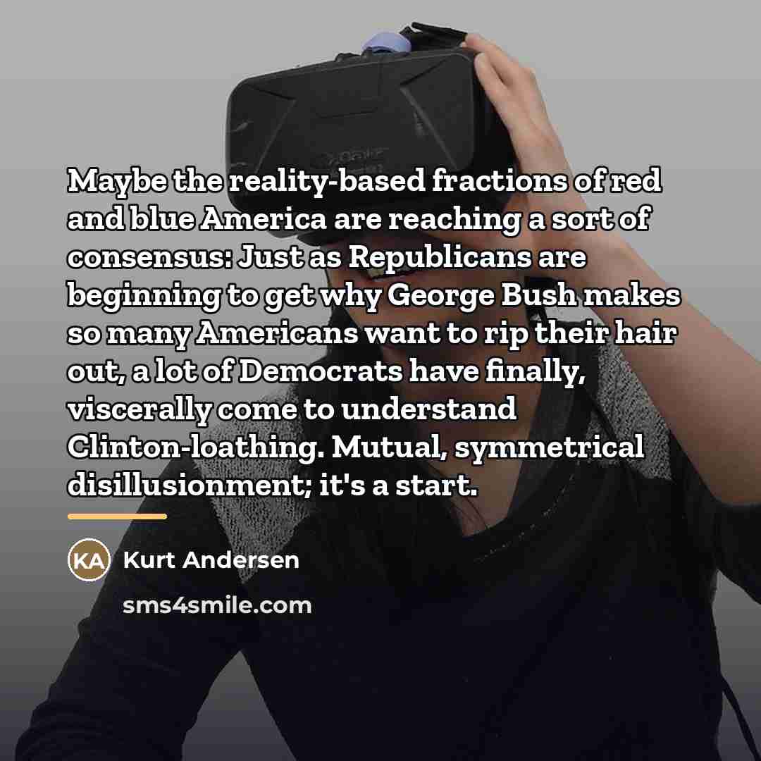 “Maybe the reality-based fractions of red and blue America are…” quote by Kurt Andersen