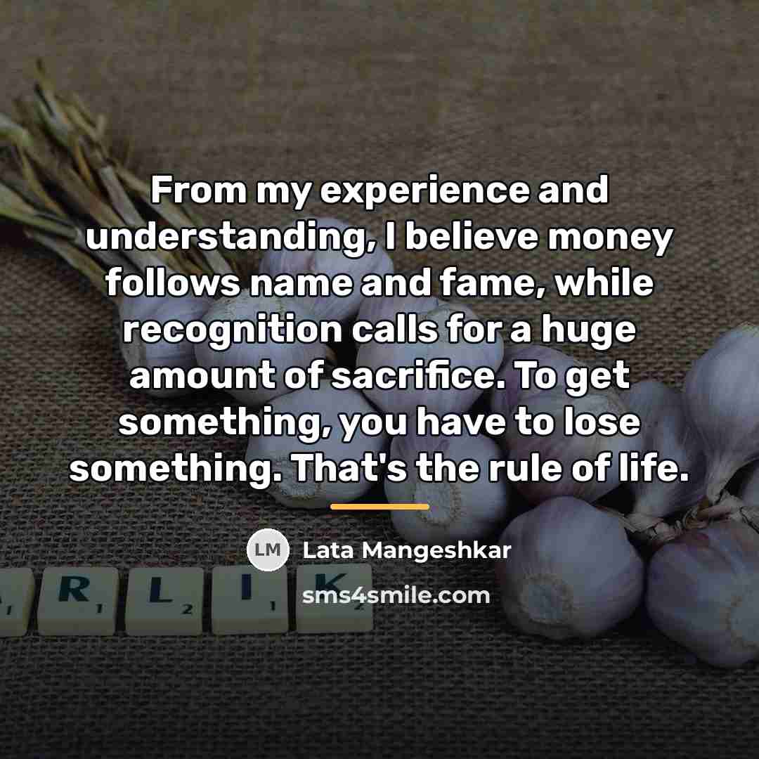 “From my experience and understanding, I believe money follows name…” quote by Lata Mangeshkar
