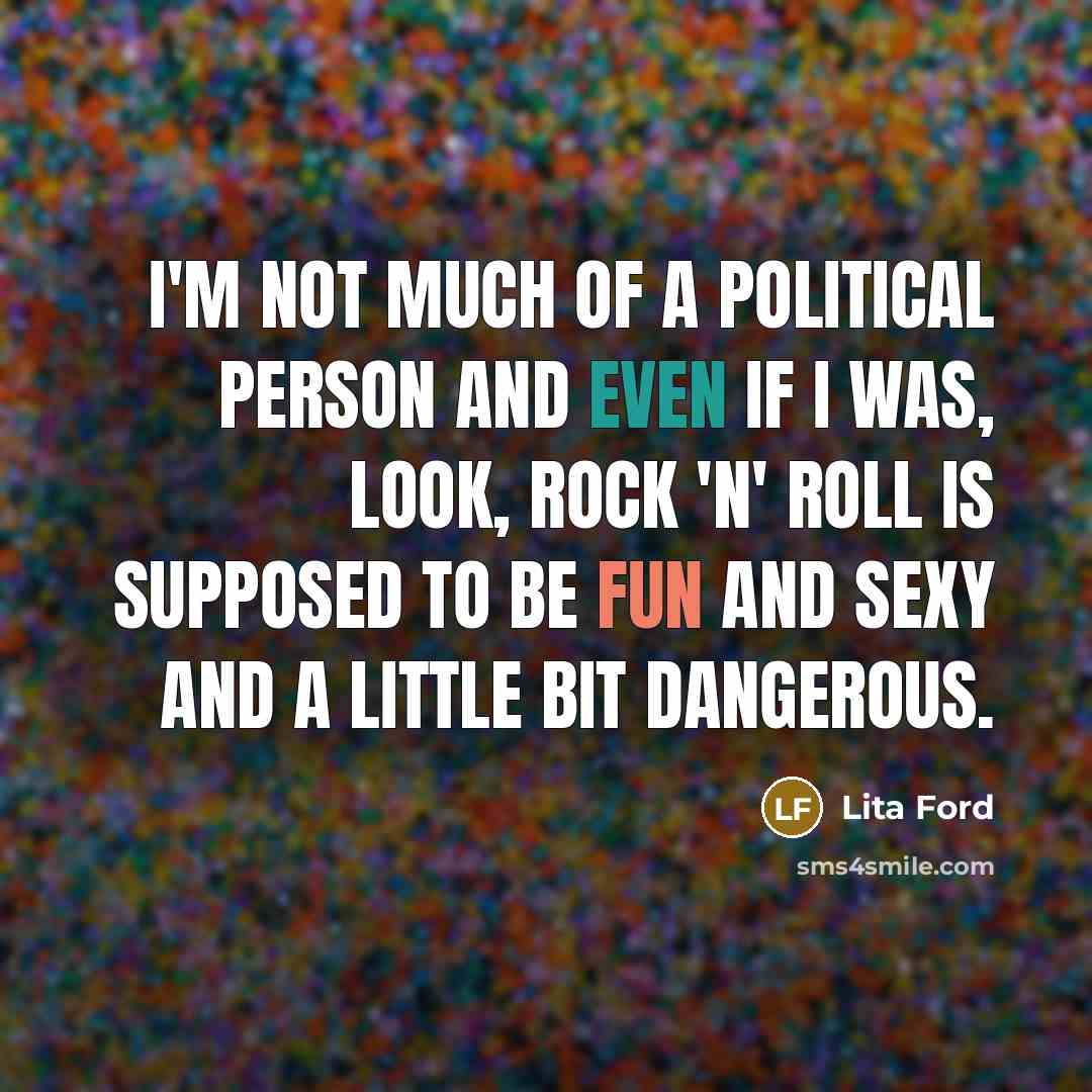 “I'm not much of a political person and even if…” quote by Lita Ford
