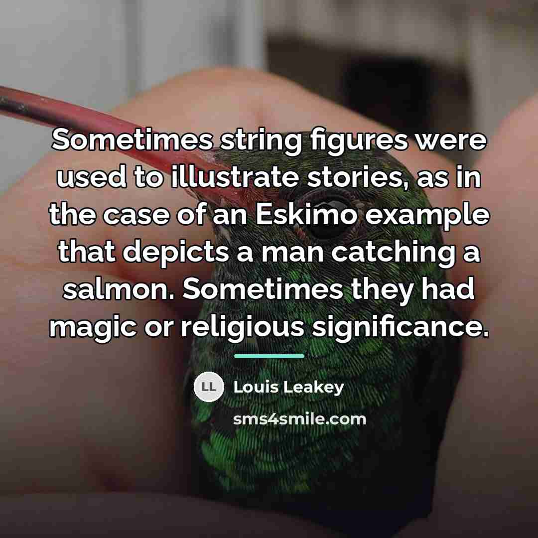 “Sometimes string figures were used to illustrate stories, as in…” quote by Louis Leakey