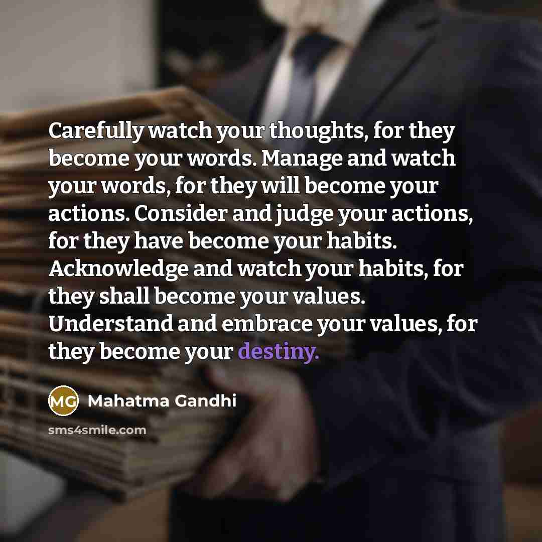 “Carefully watch your thoughts, for they become your words. Manage…” quote by Mahatma Gandhi