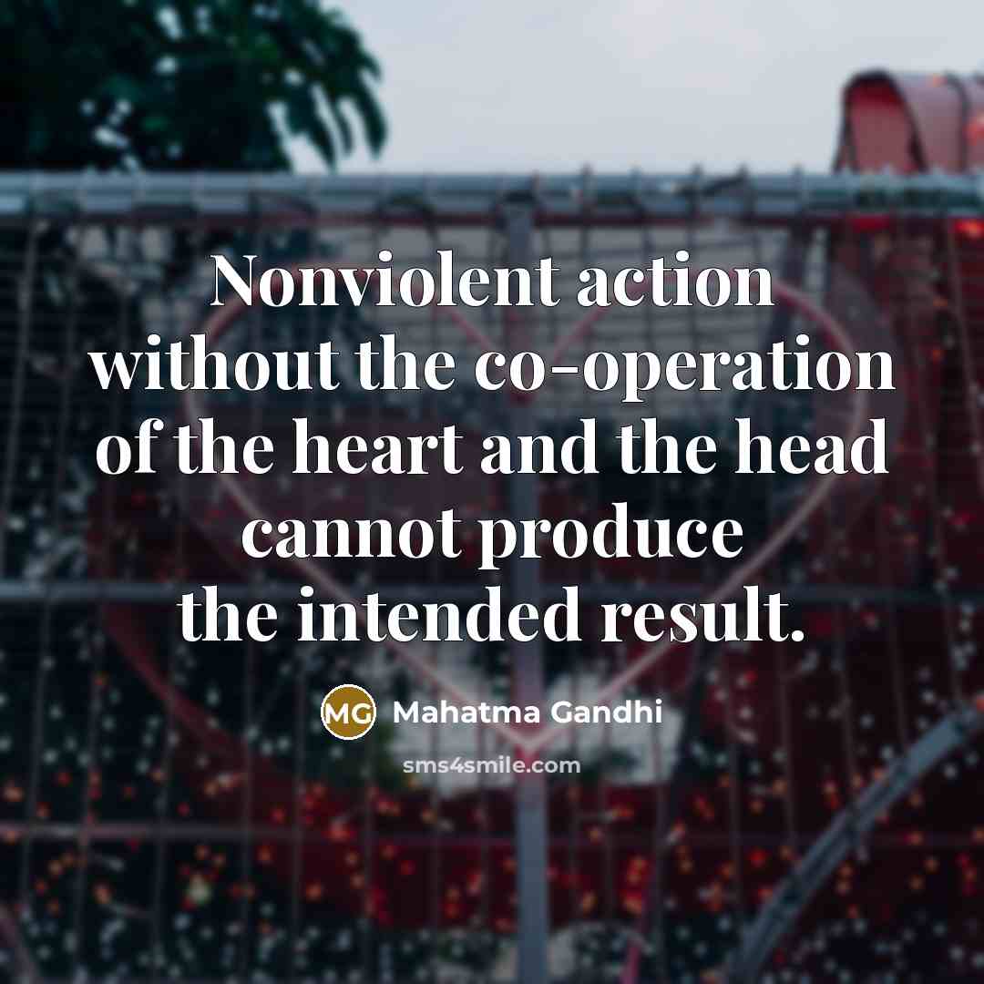 “Nonviolent action without the co-operation of the heart and the…” quote by Mahatma Gandhi