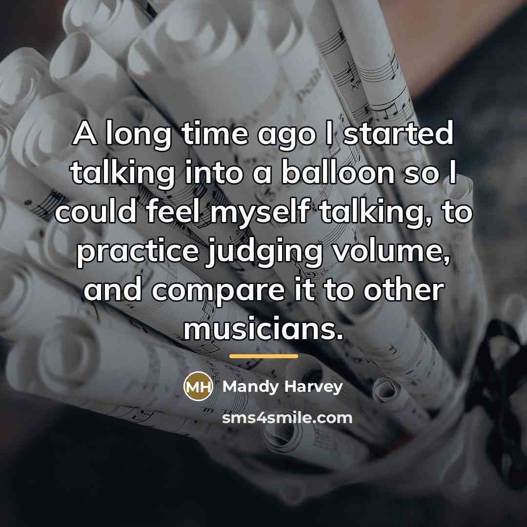 “A long time ago I started talking into a balloon…” quote by Mandy Harvey